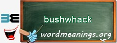 WordMeaning blackboard for bushwhack